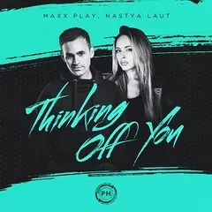 Maxx Play & Nastya Laut - Thinking Off You
