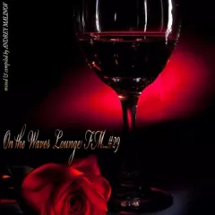 On the Waves Lounge FM...# 29