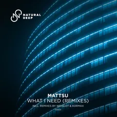 Mattsu - What I Need (Wrigley Remix)