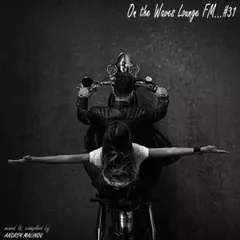 On the Waves Lounge FM...# 31