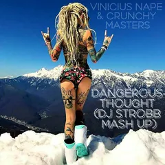 Vinicius Nape & Crunchy Masters-Dangerous thoughts (DJ STROBB Mash up)