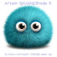 Artem Splash &Shade K-So Flare Infinity (DJ STROBB Mash up)