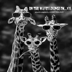 On the Waves Lounge FM...# 35