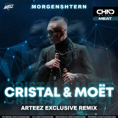 MORGENSHTERN - Cristal & МОЁТ (Arteez Exclusive Radio Edit)