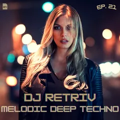 Melodic Deep Techno ep. 21