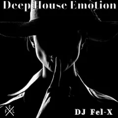  Deep House Emotion Mix DJ Fel-X