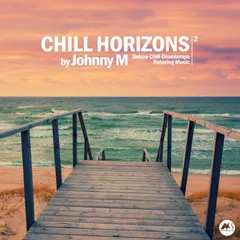 Chill Horizons 02 (Deluxe Chill & Downtempo Relaxing Music)