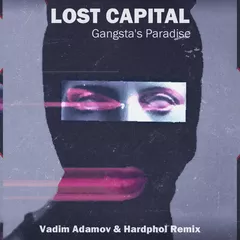 Lost Capital - Gangsta's Paradise (Vadim Adamov & Hardphol Remix)