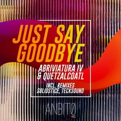 Abriviatura IV & Quetzalcoatl - Just Say Goodbye