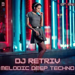 Melodic Deep Techno ep. 24