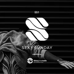 Sexy Sunday Radio Show 551 (IBIZA GLOBAL RADIO)