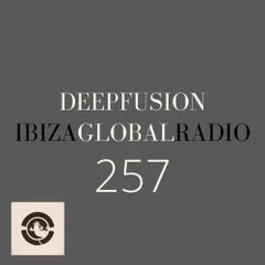 DEEPFUSION 257 (@ IBIZAGLOBALRADIO)