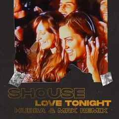 Shouse - Love Tonight (HUBBA & MRK Remix)