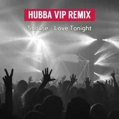 Shouse - Love Tonight (HUBBA VIP REMIX)