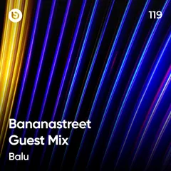 Bananastreet Guest Mix #119