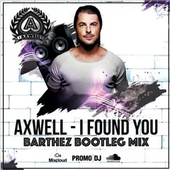 Axwell - I Found U (Barthez Remix)