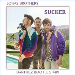 Jonas Brothers - Sucker (Barthez Remix)