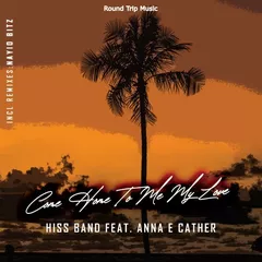 Hiss Band feat. Anna E Cather - Come Home To Me My Love