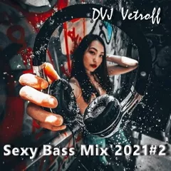 Sexy Bass Mix'2021#2