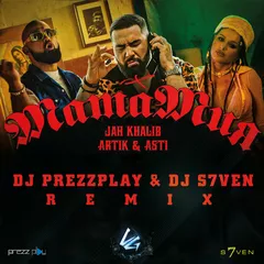 Jah Khalib & Artik & Asti - МамаМия (DJ Prezzplay & DJ S7ven Remix)