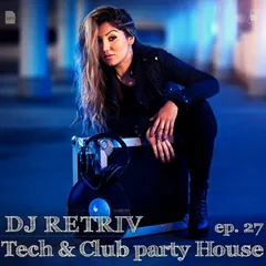 Tech & Club party House ep. 27