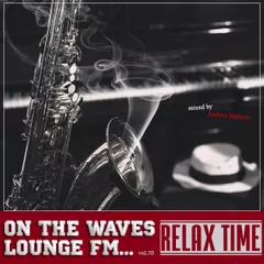 On the Waves Lounge FM... #70