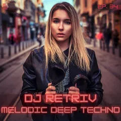 Melodic Deep Techno ep. 34