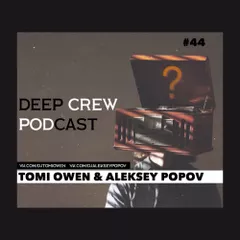  Deep Crew Podcast #44