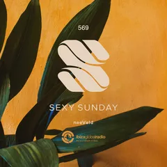 Sexy Sunday Radio Show 569 (IBIZA GLOBAL RADIO)