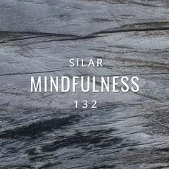 Mindfulness Episode 132