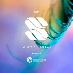 Sexy Sunday Radio Show 572 (IBIZA GLOBAL RADIO)