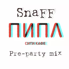 SnaFF - ПИПЛ сити кафе  Pre-Party Mix
