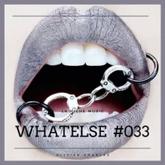 WhAtElsE Series #033