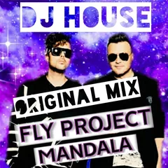 DJ HOUSE Fly Project Mandala Original Mix