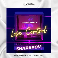 Sharapov - Lose Control (Anton Pavlovsky Remix)