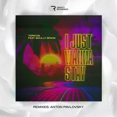 Toricos feat. Soully Space - I Just Wanna Stay