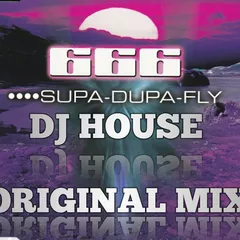 DJ HOUSE 666 Supa Dupa Fly ORIGINAL MIX