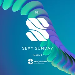 Sexy Sunday Radio Show 581 (IBIZA GLOBAL RADIO) 