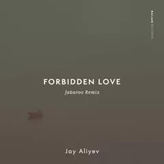 Forbidden Love (Jabarov Remix)