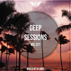 Deep Sessions vol.221 (Vocal Deep House Music)