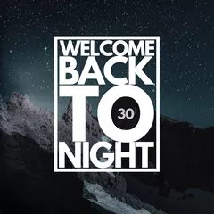 WELCOME BACK TO NIGHT 30