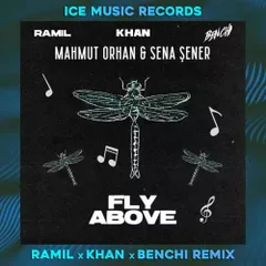 Mahmut Orhan & Sena Sener - Fly Above (Ramil x Khan x Benchi Remix) [2021]