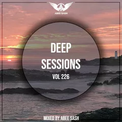 Deep Sessions vol.226 (Vocal Deep House Music)