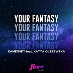 Kamensky feat. Katya Olszewska - Your Fantasy