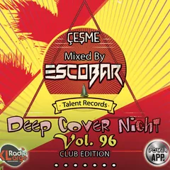 Çeşme Deep Cover Night Vol.96 ''Club Edition'' @ mixed by Escobar (03.02.2022)