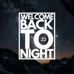 WELCOME BACK TO NIGHT 33