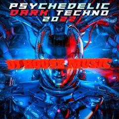 DJ HOUSE MUSIC PSYCHEDELIC DARK TECHNO 2022