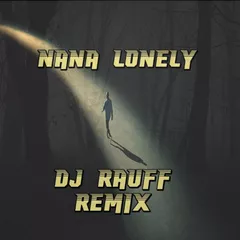 Nana - Lonely (Dj Rauff Remix)