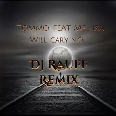 Tommo feat Melisa - Will Cary No (Dj Rauff Remix)