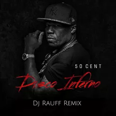 50 Cent - Disco Inferno (Dj Rauff Remix)